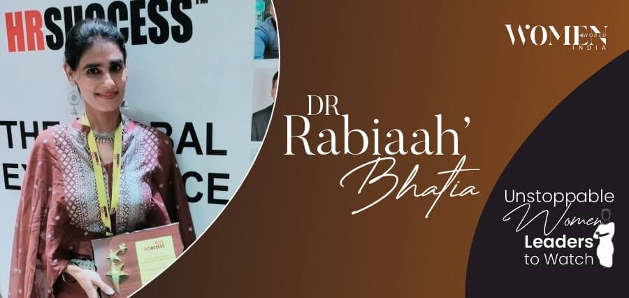 Dr Rabiaah’ Bhatia: Being the Change to Bring the Positive Social Transformation
