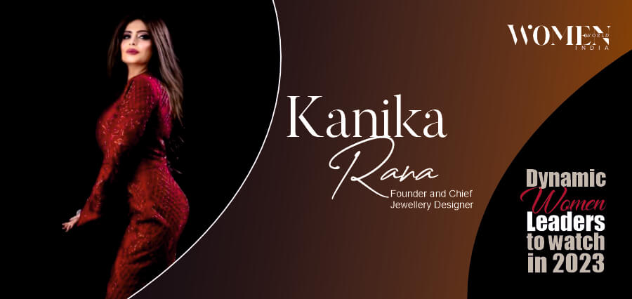 Kanika Rana: Blending Timeless Elegance with Modern Design Sensibilities to Bring You Glory